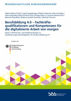 Berufsbildung 4.0 - Fachkräftequalifikationen und Kompetenzen für die digitalisierte Arbeit von morgen - Helmrich, Robert