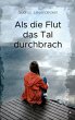 Als die Flut das Tal durchbrach - Bild 1