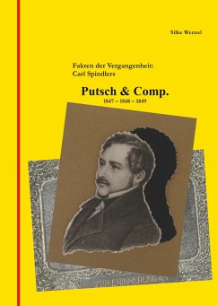 Fakten der Vergangenheit: Carl Spindlers Putsch & Comp. 1847 - 1848 - 1849