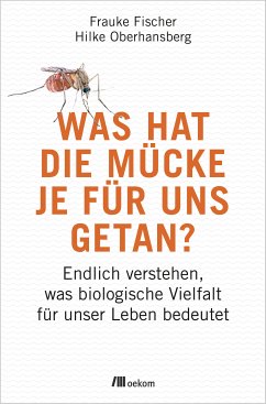 Was hat die Mücke je für uns getan? (eBook, ePUB) - Fischer, Frauke; Oberhansberg, Hilke