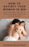 How to Satisfy Your Woman In Bed (eBook, ePUB)