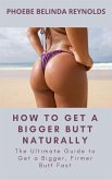 How to Get a Bigger Butt Naturally (eBook, ePUB)