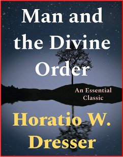 Man and the Divine Order (eBook, ePUB) - W. Dresser, Horatio