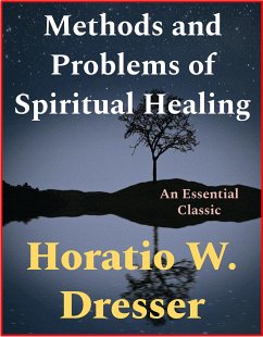 Methods and Problems of Spiritual Healing (eBook, ePUB) - W. Dresser, Horatio