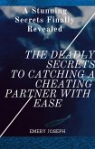 The Deadly Secrets to Catching a Cheating Partner with Ease (eBook, ePUB)