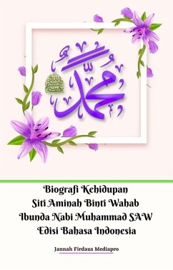 Biografi Kehidupan Siti Aminah Binti Wahab Ibunda Nabi Muhammad SAW Edisi Bahasa Indonesia (eBook, ePUB) - Mediapro, Jannah Firdaus