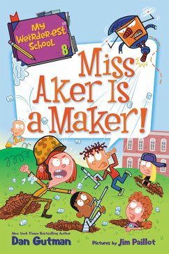 My Weirder-est School #8: Miss Aker Is a Maker! (eBook, ePUB) - Gutman, Dan