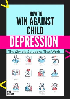 How to win Against Child Depression. The Simple Solutions That Work (1, #0.2) (eBook, ePUB) - Portman, Hans