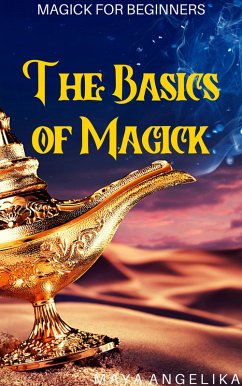 The Basics of Magick (Magick for Beginners, #1) (eBook, ePUB) - Angelika, Maya