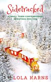 Sidetracked: A Small Town Contemporary Rom-Com (eBook, ePUB) Sidetracked: A Small Town Contemporary Rom-Com (eBook, ePUB)