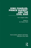 King Charles, Prince Rupert and the Civil War (eBook, PDF)