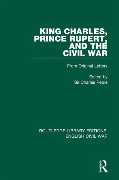 King Charles, Prince Rupert and the Civil War (eBook, PDF) King Charles, Prince Rupert and the Civil War (eBook, PDF)