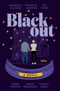Blackout (eBook, ePUB) - Clayton, Dhonielle; Jackson, Tiffany D.; Stone, Nic; Thomas, Angie; Woodfolk, Ashley; Yoon, Nicola