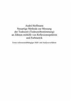 Neuartige Methode zur Messung der Todeszeit (Todeszeitbestimmung) an Zähnen mithilfe von Reflexionsspektren und Farbmetrik (eBook, PDF) - Hoffmann, André