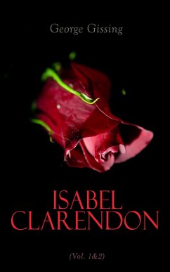 Isabel Clarendon (Vol. 1&2) (eBook, ePUB) - Gissing, George