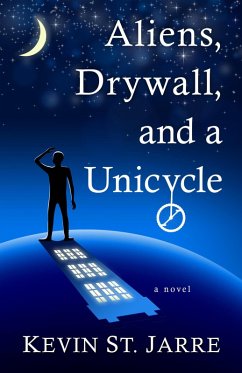 Aliens, Drywall, and a Unicycle (eBook, ePUB) - Jarre, Kevin St.