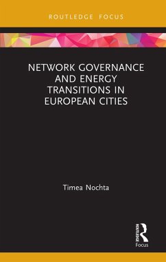 Network Governance and Energy Transitions in European Cities (eBook, PDF) - Nochta, Timea