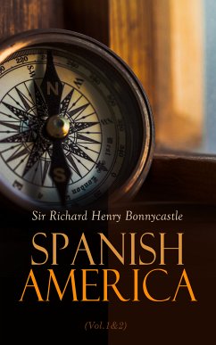 Spanish America (Vol.1&2) (eBook, ePUB) - Bonnycastle, Sir Richard Henry