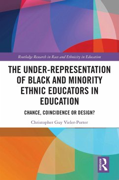 The Under-Representation of Black and Minority Ethnic Educators in Education (eBook, ePUB) - Vieler-Porter, Chris Guy