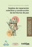 Sujetos de reparación colectiva y construcción de territorios de paz - Libro 1 (eBook, ePUB)