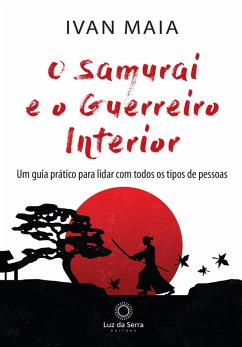 O Samurai e o Guerreiro Interior (eBook, ePUB) - Maia, Ivan