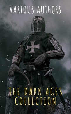 The Dark Ages Collection (eBook, ePUB) - Bury, J.B.; Creasy, Edward; Bradley, Henry; Gibbon, Edward; Hume, David; Oman, Charles; classics, The griffin; Irving, Washington