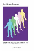 Créer Une Nouvelle Image de Soi (eBook, ePUB)