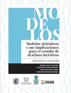 Modelos sistémicos y sus implicaciones para el estudio de destinos turísticos (eBook, ePUB) - Franco Bravo, Azeneth Irazú; Giraldo Velásquez, Claudia María; López Zapata, Ledys Vianey; Palmas Castrejón, Yanelli Daniela