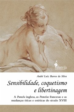Sensibilidade, coquetismo e libertinagem (eBook, ePUB) - Silva, André Luiz Barros da