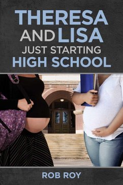 Theresa and Lisa: Just Starting High School (eBook, ePUB) - Roy, Rob