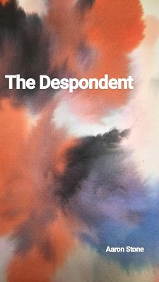 The Despondent (eBook, ePUB) - Stone, Aaron