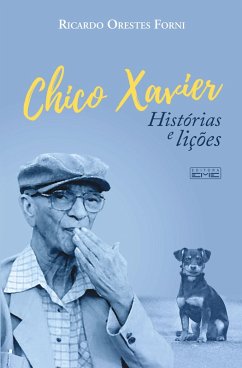 Chico Xavier - histórias e lições (eBook, ePUB) - Forni, Ricardo Orestes