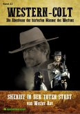 WESTERN-COLT, Band 22: SHERIFF IN DER TOTEN STADT (eBook, ePUB)
