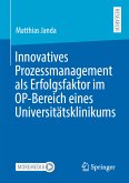 Innovatives Prozessmanagement als Erfolgsfaktor im OP-Bereich eines Universitätsklinikums (eBook, PDF)