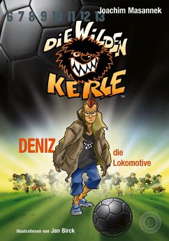 DWK Die Wilden Kerle - Deniz, die Lokomotive (Buch 5 der Bestsellerserie Die Wilden Fußballkerle) (eBook, ePUB) - Masannek, Joachim
