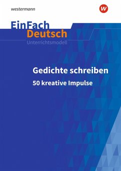 Gedichte schreiben: 50 kreative Impulse für die Sekundarstufe I und II. EinFach Deutsch Unterrichtsmodelle - Pagel, Tobias