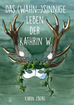 Das wahnsinnige Leben der Kathrin W. (eBook, ePUB)