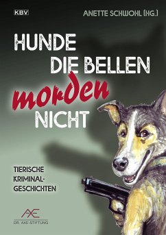 Hunde die bellen morden nicht - Breuer, Guido M.;Meyer, Frank P.;Ehlers, Jürgen;Schwohl, Anette