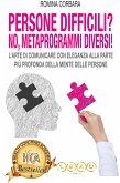 Persone Difficili? No! Metaprogrammi Diversi! (eBook, PDF) Persone Difficili? No! Metaprogrammi Diversi! (eBook, PDF)