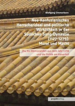 Neo-Konfuzianisches Herrscherideal und politische Wirklichkeit in der Südlichen Song-Dynastie (1127-1279) - Ommerborn, Wolfgang