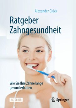 Ratgeber Zahngesundheit - Glück, Alexander