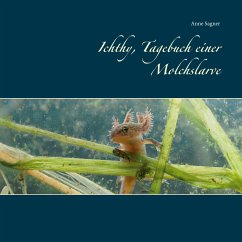 Ichthy, Tagebuch einer Molchslarve (eBook, ePUB) - Sagner, Anne