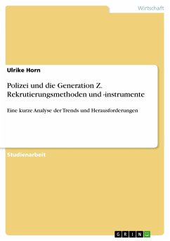 Polizei und die Generation Z. Rekrutierungsmethoden und -instrumente (eBook, PDF) - Horn, Ulrike