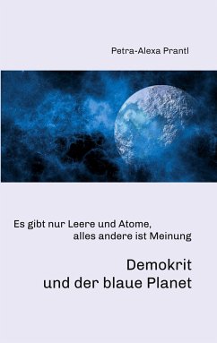 Demokrit und der blaue Planet - Prantl, Petra-Alexa