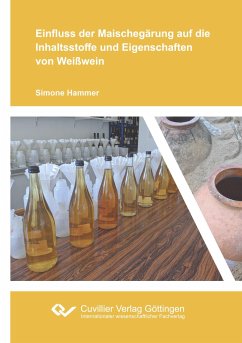 Einfluss der Maischegärung auf die Inhaltsstoffe und Eigenschaften von Weißwein - Hammer, Simone