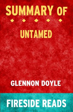 Untamed by Glennon Doyle: Summary by Fireside Reads (eBook, ePUB)