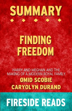 Finding Freedom: Harry and Meghan and the Making of a Modern Royal Family by Omid Scobie and Carolyn Durand: Summary by Fireside Reads (eBook, ePUB)
