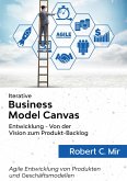 Iterative Business Model Canvas- Entwicklung - Von der Vision zum Produkt-Backlog (eBook, ePUB)
