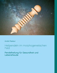 Heilpendeln im morphogenetischen Feld (eBook, ePUB)