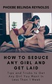 How to Seduce Any Girl and Get Laid (eBook, ePUB)